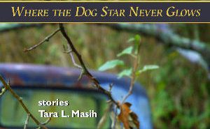Where the Dog Star Never Glows by Tara L. Masih