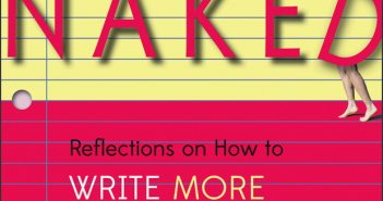 Good Naked: Reflections on How to Write More, Write Better, & Be Happier by Joni B. Cole