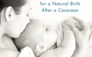 Second Chance: A Mother’s Quest for a Natural Birth After a Cesarean by Thais Nye Derich