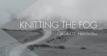 Knitting the Fog by Claudia D. Hernández