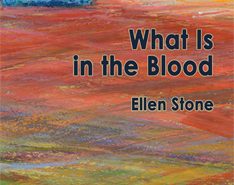 What is in the Blood by Ellen Stone