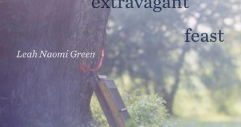 The More Extravagant Feast by Leah Naomi Green
