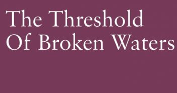 The Threshold of Broken Waters by Emily Bilman